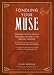 Fondling Your Muse: Infallible Advice from a Published Author to the Writerly Aspirant
