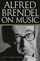 Alfred Brendel on Music: Collected Essays