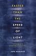 Faster Than the Speed Of Light: The Story Of a Scientific Speculation