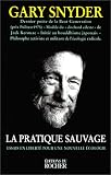 La Pratique sauvage : Neuf cl�s pour une nouvelle �cologie