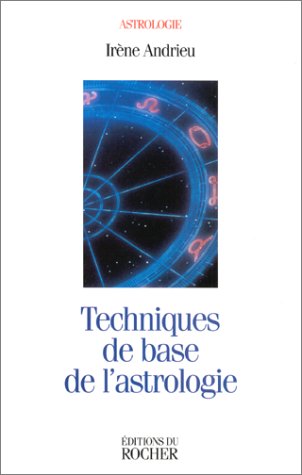 Techniques de base de l astrologie by Andrieu I