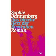 Das bleiche Herz der Revolution: Roman