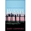 Becoming Bridges: The Spirit and Practice of Diversity