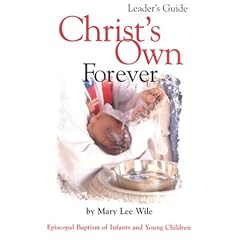 Christ's Own Forever: Episcopal Baptism of Infants and Young Children