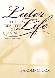 Later Life: The Realities of Aging (5th Edition)