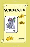 Corporate Wildlife: the Certified Guide to Modern Office Humor