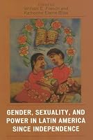 Gender, Sexuality, and Power in Latin America since Independence (Jaguar Books on Latin America)