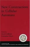 New Constructions in Cellular Automata (Santa Fe Institute Studies in the Sciences of Complexity Proceedings)