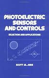 Photoelectric Sensors and Controls (Dekker Mechanical Engineering)