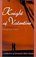 Knight of Valentine: A Collection of Romantic Short Stories