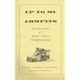 Up To My Armpits: Adventures Of A West Texas Veterinarian