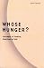 Book Whose Hunger?: Concepts of Famine, Practices of Aid