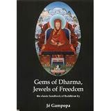 Gems of Dharma, Jewels of Freedom: Clear and Authoritative Classic Handbook of Mahayana Buddhism by the Great 12th Century Tibetan Bodhisattvaby Je Gampopa