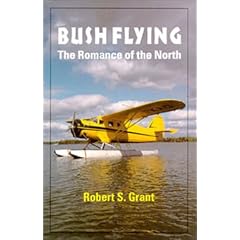Bush Flying : The Romance of the North: The Romance of the North
