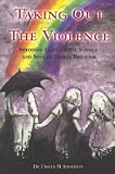 Taking Out the Violence: Shedding Light on the Science & Soul of Human Behavior Ursula Anderson