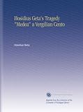 Hosidius Geta_s Tragedy _Medea_ a Vergilian Cento