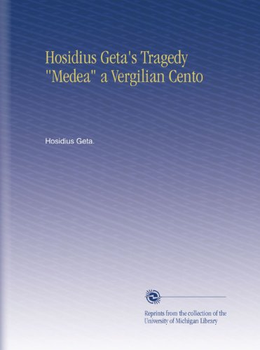 Hosidius Geta_s Tragedy _Medea_ a Vergilian Cento