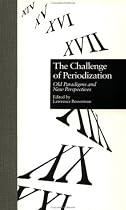 The Challenge of Periodization: Old Paradigms and New Perspectives (Garland Reference Library of the Humanities)