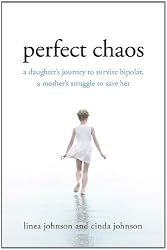 Perfect Chaos: A Daughter's Journey to Survive Bipolar, a Mother's Struggle to Save Her