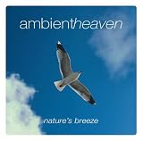 Music : Ambient Heaven - Nature's Breeze