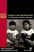 GAZA: Legacy of Occupation: A Photographer's Journey (Kumarian Press Books for a World That Works)