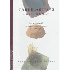 Three Artists (Three Women): Modernism and the Art of Hesse, Krasner, and O'Keeffe (Ahmanson-Murphy Fine Arts Book)