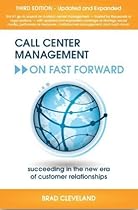 Call Center Management on Fast Forward: Succeeding in the New Era of Customer Relationships (3rd Edition)