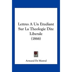 Lettres a Un Etudiant Sur La Theologie Dite Liberale (1866)