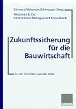 Produkt-Bild: Zukunftssicherung f&uuml;r die Bauwirtschaft: In vier Schritten aus der Krise