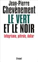 Le Vert et Le Noir : Int&eacute;grisme, p&eacute;trole, dollar