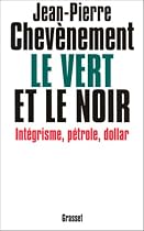 Le Vert et Le Noir : Int&eacute;grisme, p&eacute;trole, dollar