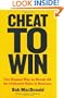 Cheat to Win: The Honest Way to Break All the Dishonest Rules in Business