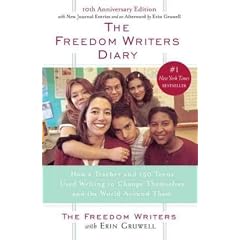 The Freedom Writers Diary. 10th Anniversary Edition: How a Teacher and 150 Teens Used Writing to Change Themselves and the World around Them (Broadway Books)