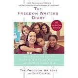 The Freedom Writers Diary : How a Teacher and 150 Teens Used Writing to Change Themselves and the World Around Them ~ Erin Gruwell