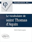 Le vocabulaire de saint Thomas d\'Aquin