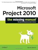 Microsoft Project 2010: The Missing Manual (Missing Manuals)