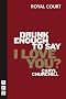 Drunk Enough to Say I Love You? Drunk Enough to Say I Love You?