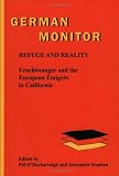 Refuge and Reality: Feuchtwanger and the European Émigrés in California (German Monitor 61)