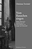Produkt-Bild: Vom Rauschen singen: Robert Schumanns Liederkreis op. 39 nach Gedichten von Joseph von Eichendorff