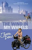 The Wind in My Wheels: Travel Tales from the Saddle