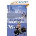 The Wind In My Wheels: Travel Tales from the Saddle