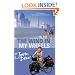 The Wind In My Wheels: Travel Tales from the Saddle