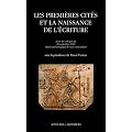 Les premi�res cit�s et la naissance de l'�criture : Actes du colloque du 26 septembre 2009, Mus�e arch�ologique de Nice-Cemenelum