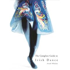 The Complete Guide to Irish Dance