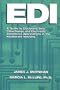 EDI: A Guide to Electronic Data Interchange and Electronic Commerce Applications in the Healthcare Industry