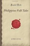 Philippine Folk Tales (Forgotten Books)