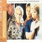 First Band on the Moon +1 - the Cardigans