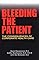 Bleeding the Patient: The Consequences of Corporate Healthcare