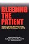 Bleeding the Patient: The Consequences of Corporate Healthcare Bleeding the Patient: The Consequences of Corporate Healthcare