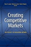 Creating Competitive Markets: The Politics of Regulatory Reform